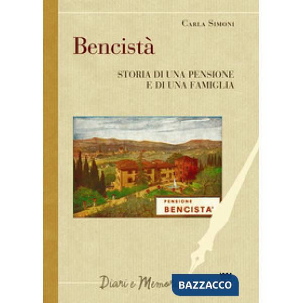 Bencistà. Storia di una pensione e di una famiglia. Ediz. multilingue