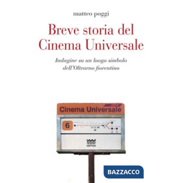 Breve storia del cinema Universale. Indagine su un luogo simbolo dell'Oltrarno fiorentino