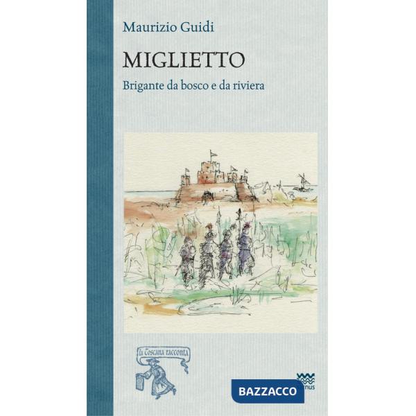 Miglietto. Brigante da bosco e da riviera