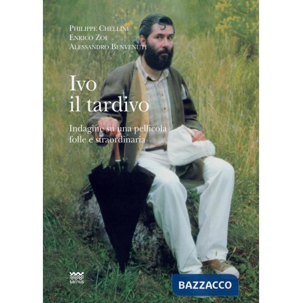Ivo il tardivo. Indagine su una pellicola folle e straordinaria