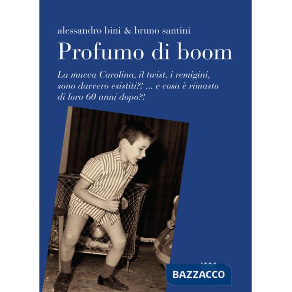 Profumo di boom. La mucca Carolina, i remigini, il mangiadischi sono davvero esistiti?! ...e cosa è rimasto di loro 60 anni dopo