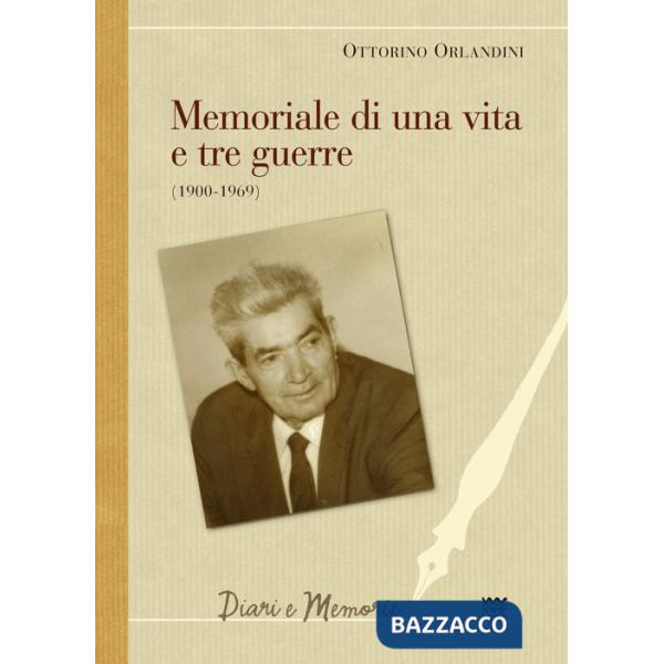 Memoriale di una vita e tre guerre (1900-1969). Un cattolico ex seminarista, pacifista, sindacalista e partigiano in armi