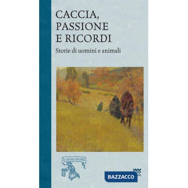 Caccia, passione e ricordi. Vol. 2: Storia di uomini e animali