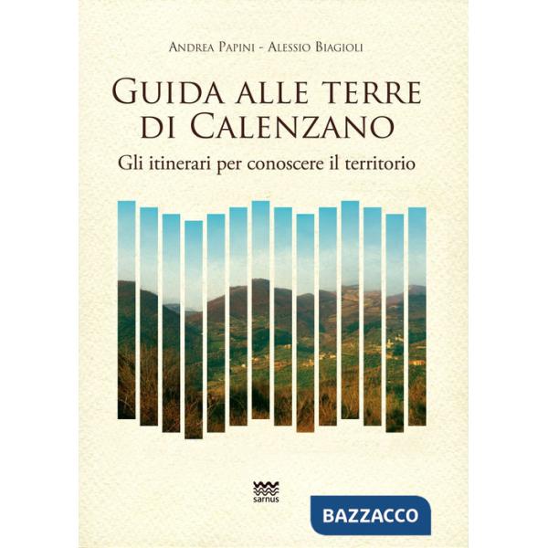 Guida alle terre Calenzano. Gli itinerari per conoscere il territorio