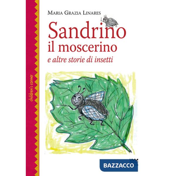 Sandrino il moscerino. E altre storie di insetti