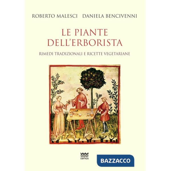 Piante dell'erborista. Rimedi tradizionali e ricette vegetariane (Le)