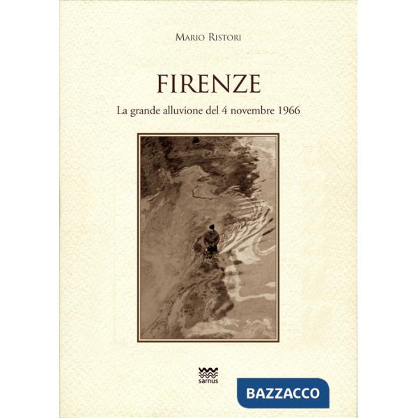 Firenze. La grande alluvione del 4 novembre 1966