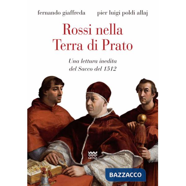 Rossi nella terra di Prato. Una lettura inedita del sacco del 1512