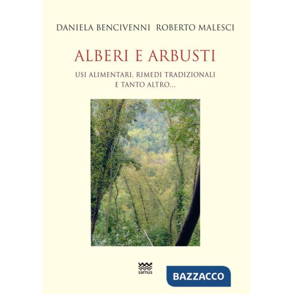 Alberi e arbusti. Usi alimentari, rimedi tradizionali e tanto altro