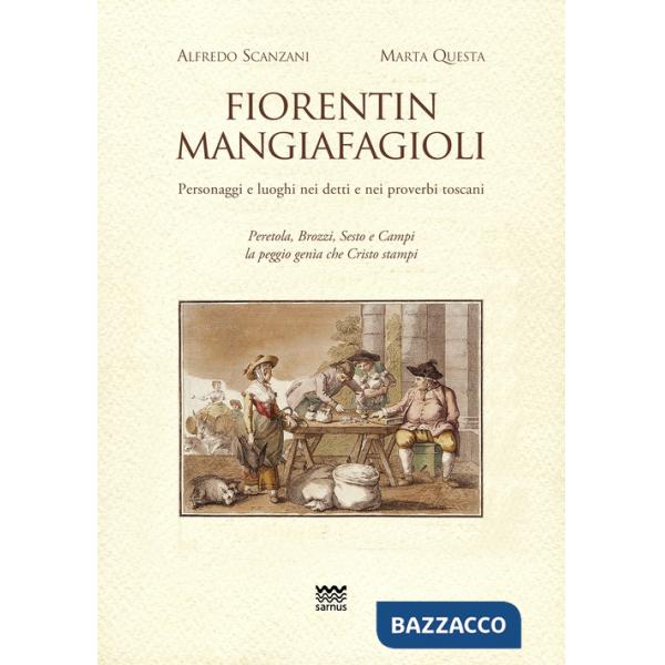 Fiorentin mangiafagioli. Personaggi e luoghi nei detti e nei proverbi toscani
