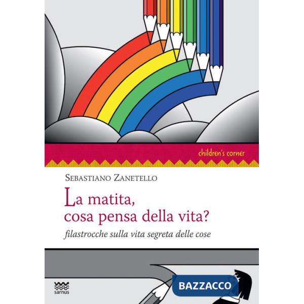 Matita, cosa pensa della vita? Filastrocche sulla vita segreta delle cose (La)