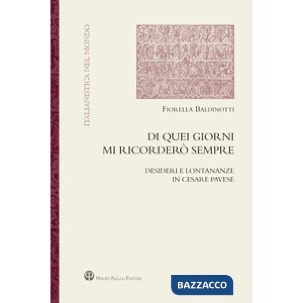 Di quei giorni mi ricorderò sempre. Desideri e lontananze in Cesare Pavese