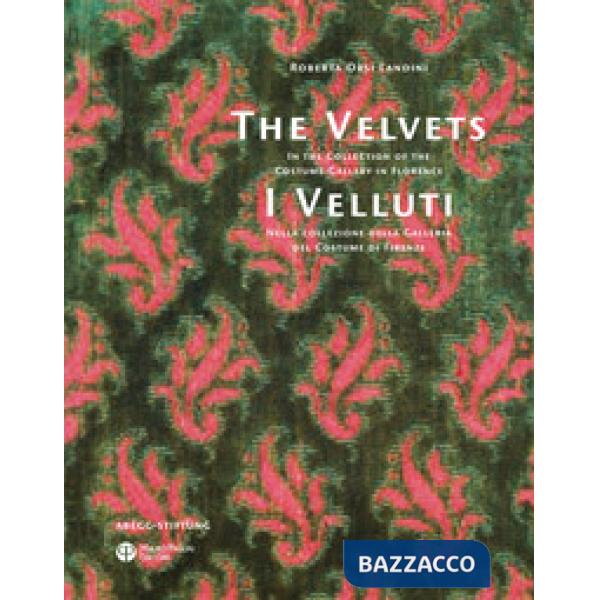 Velluti. Nella collezione della galleria del costume di Firenze­The velvets. In 