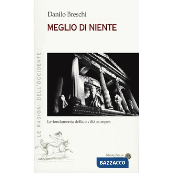 Meglio di niente. Le fondamenta della civiltà europea