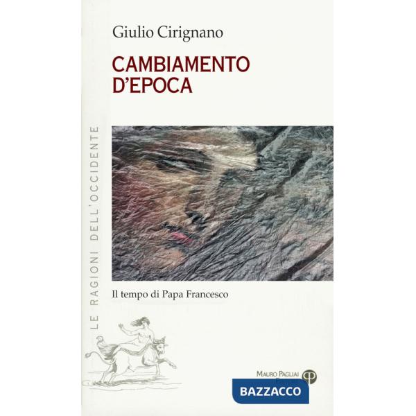 Cambiamento d'epoca. Il tempo di Papa Francesco