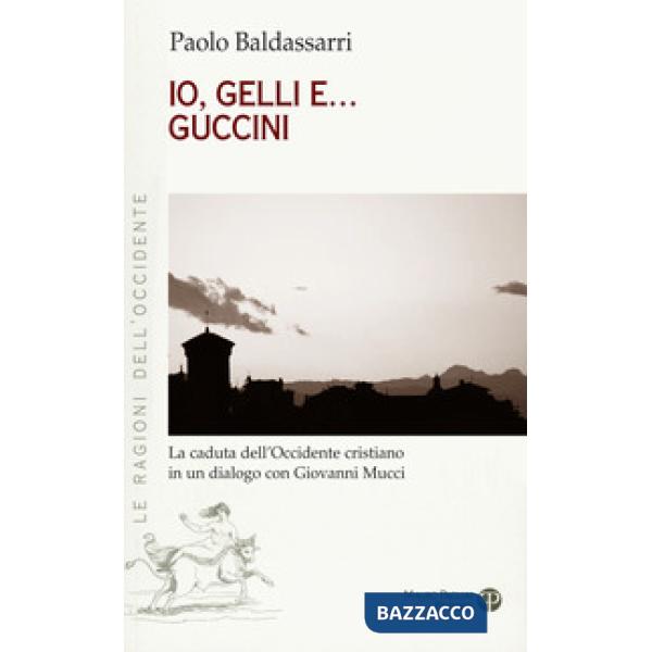 Io, Gelli e... Guccini. La caduta dell'occidente cristiano in un dialogo con Giovanni Mucci