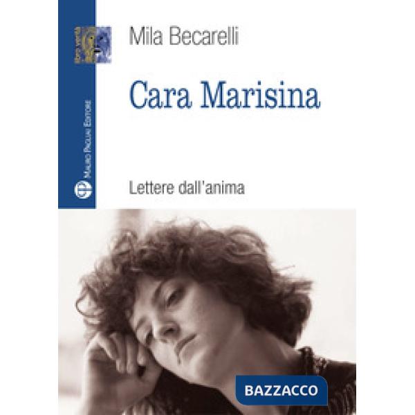 Cara Marisina. Lettere dell'anima