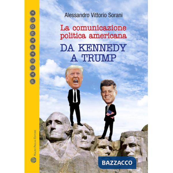 Comunicazione politica americana da Kennedy a Trump (La)
