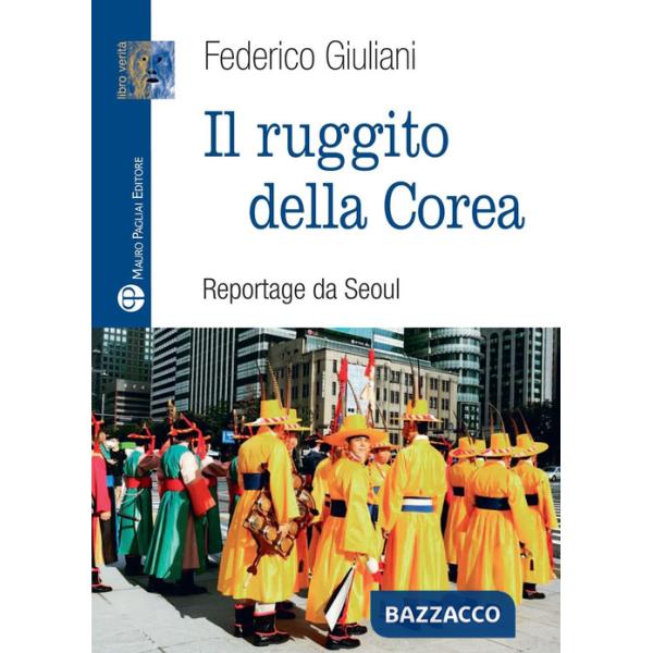 Ruggito della Corea. Reportage da Seoul (Il)