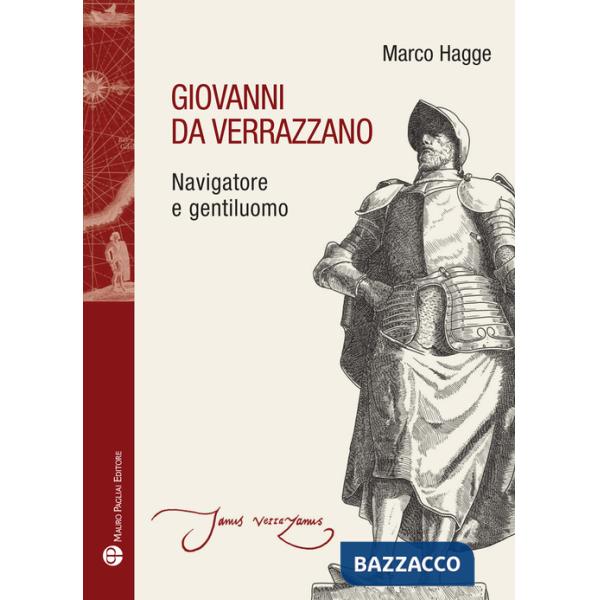 Giovanni da Verrazzano. Navigatore e gentiluomo