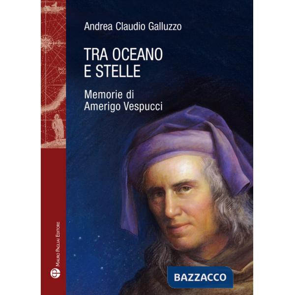 Tra oceano e stelle. Memorie di Amerigo Vespucci