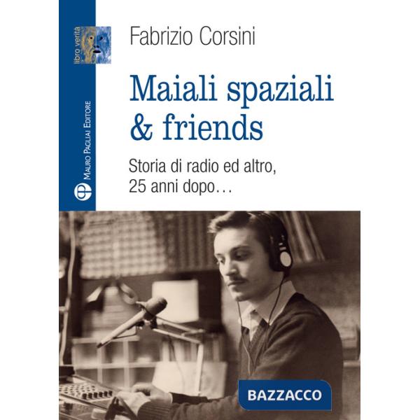 Maiali spaziali & friends. Una storia di radio ed altro, 25 anni dopo...