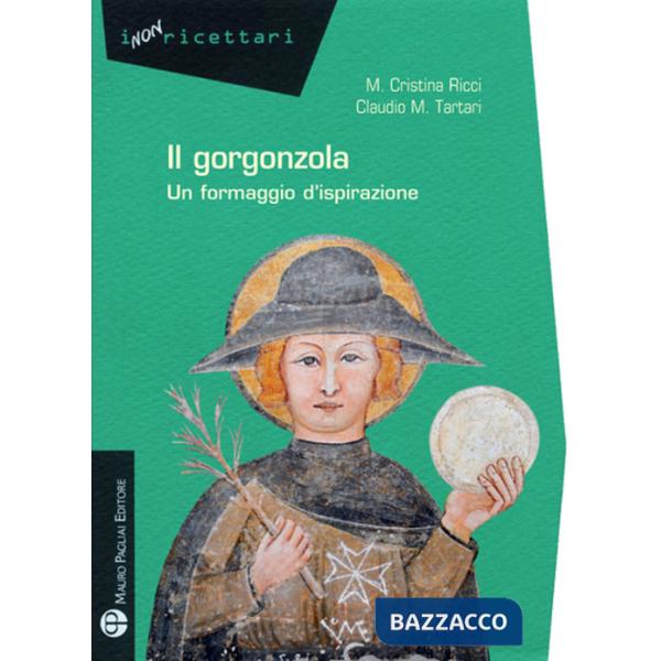 Gorgonzola. Un formaggio d'ispirazione