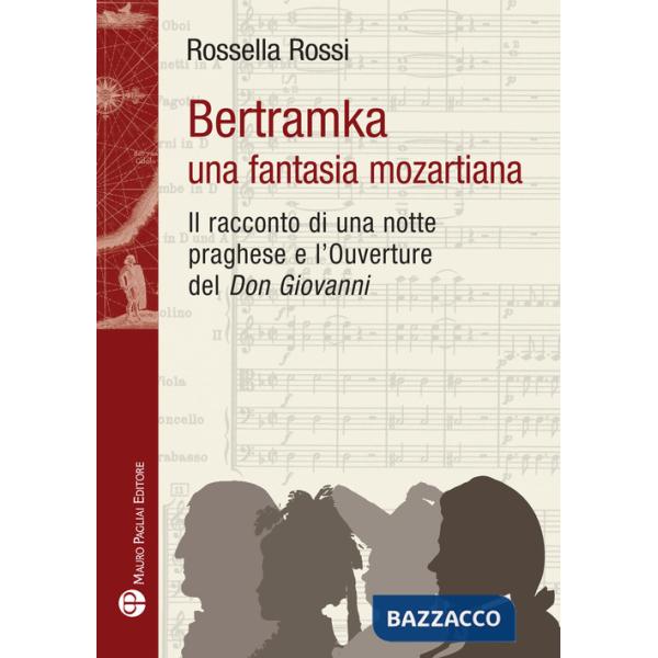 Bertamka. Una fantasia mozartiana. Il racconto di una notte praghese e l'ouverture del «Don Giovanni»
