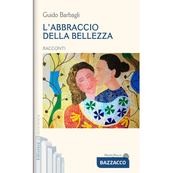 Abbraccio della bellezza (L')