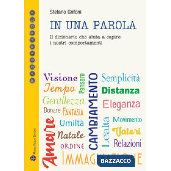 In una parola. Il dizionario che aiuta a capire i nostri comportamenti