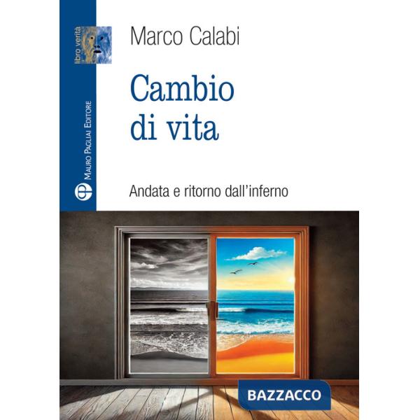 Cambio di vita. Andata e ritorno dall'inferno