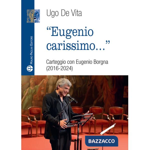 Eugenio carissimo. Carteggio con Eugenio Borgna (2016-2024)