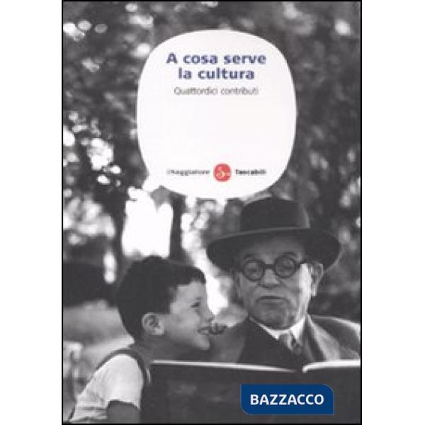 A cosa serve la cultura. Quattordici contributi