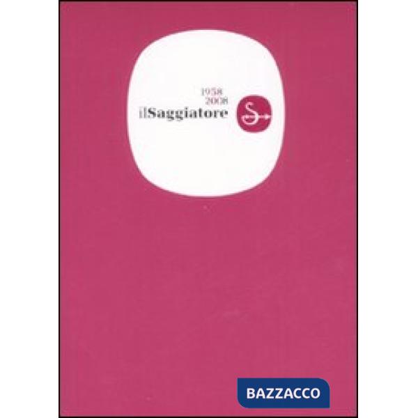 Saggiatore 1958-2008 (Il)