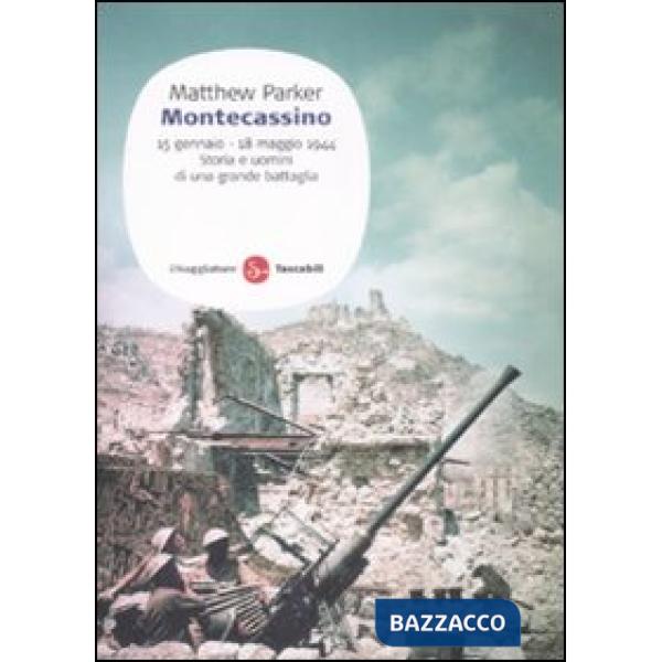 Montecassino. 15 gennaio-18 maggio 1944. Storia e uomini di una grande battaglia