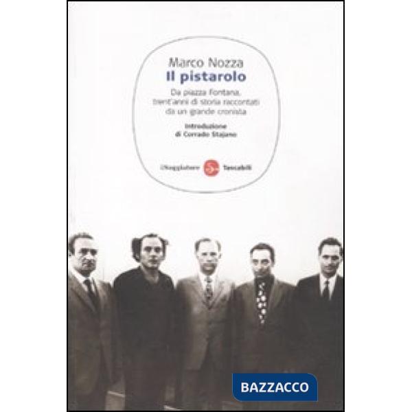 Pistarolo. Da Piazza Fontana, trent'anni di storia raccontati da un grande cronista (Il)