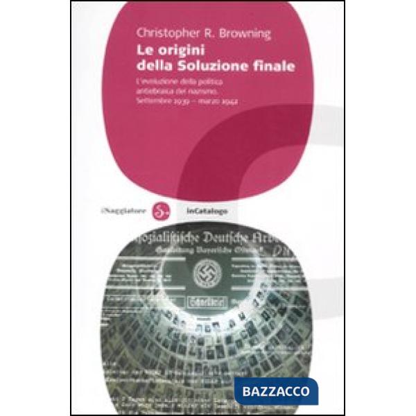 Origini della soluzione finale. L'evoluzione della politica antiebraica del nazi