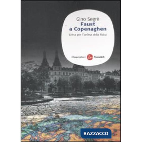 Faust a Copenaghen. Lotta per l'anima della fisica