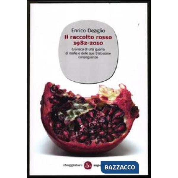 Raccolto rosso 1982-2010. Cronaca di una guerra di mafia e delle sue tristissime