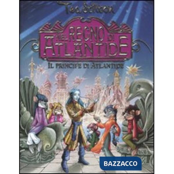 Principe di Atlantide. Nel Regno di Atlantide. Ediz. illustrata (Il)