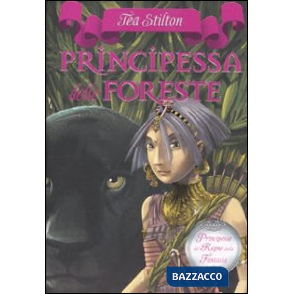 Principessa delle foreste. Principesse del regno della fantasia. Vol. 4