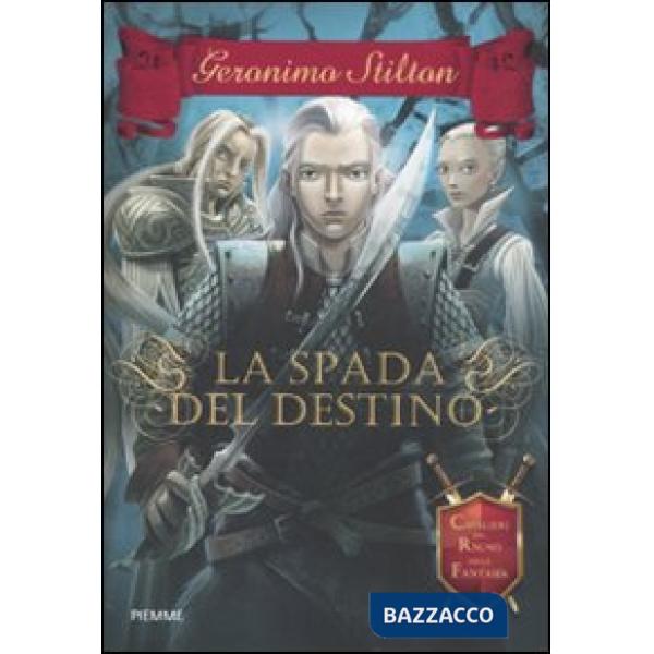 Spada del destino. Cavalieri del Regno della Fantasia (La)