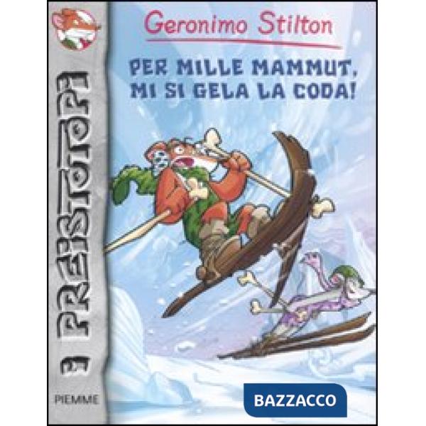 Per mille mammut, mi si gela la coda! Preistotopi. Ediz. illustrata