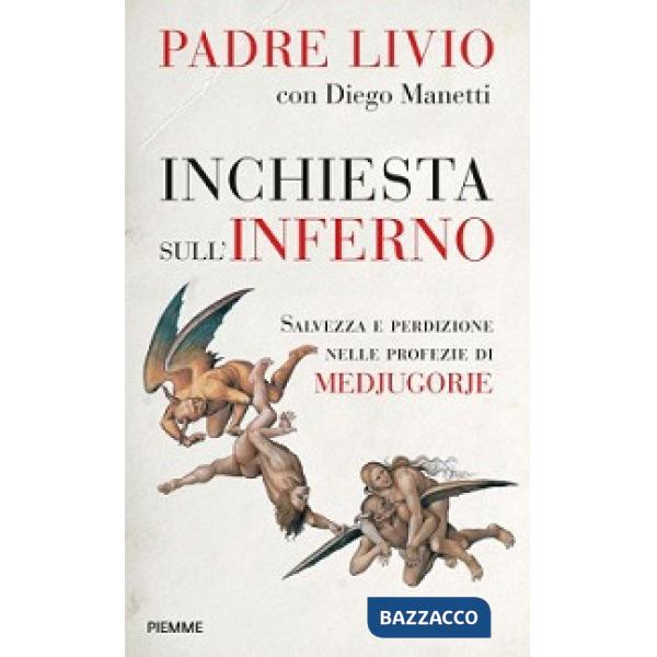 Inchiesta sull'inferno. Salvezza e perdizione nelle profezie di Medjugorje
