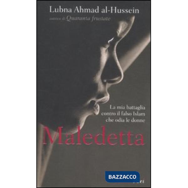 Maledetta. La mia battaglia contro il falso Islam che odia le donne