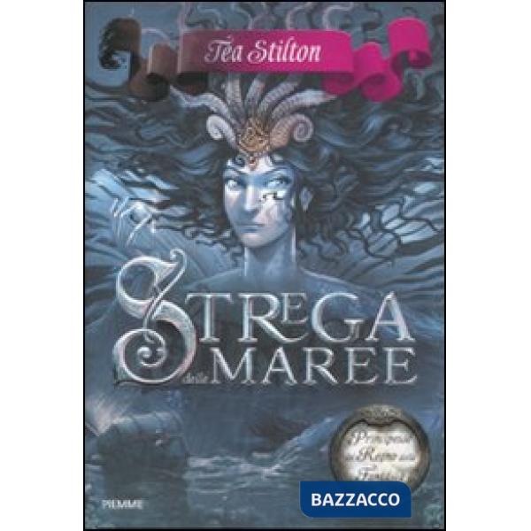 Strega delle maree. Principesse del regno della fantasia. Vol. 7