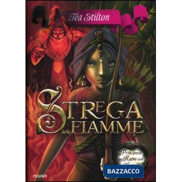 Strega delle fiamme. Principesse del regno della fantasia. Vol. 8