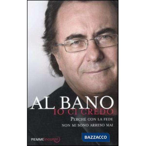 Io ci credo. Perché con la fede non mi sono arreso mai