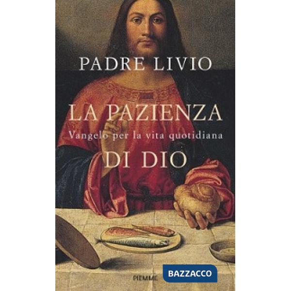 Pazienza di Dio. Vangelo per la vita quotidiana. Commento ai Vangeli festivi Ann