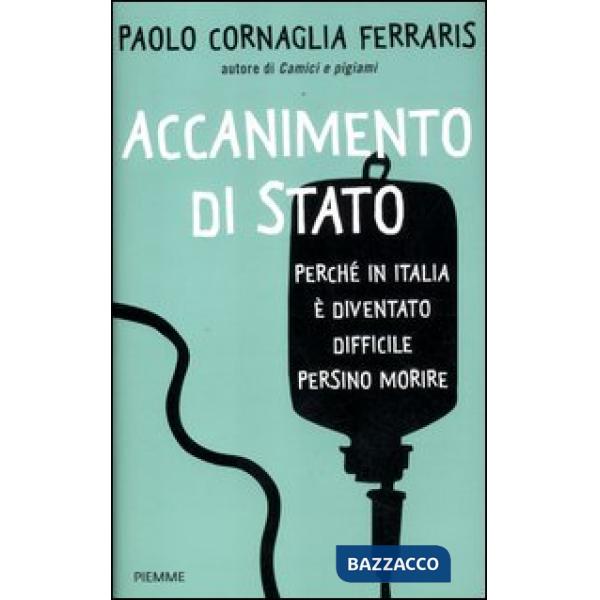 Accanimento di Stato. Perché in Italia è diventato difficile persino morire